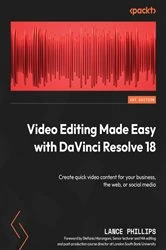 Book cover of Video Editing Made Easy with DaVinci Resolve 18 by Lance Phillips