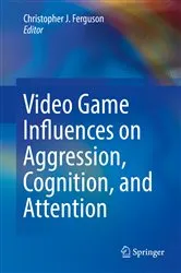 Book cover of Video Game Influences on Aggression, Cognition, and Attention by Christopher J. Ferguson