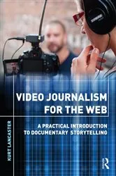Book cover of Video Journalism for the Web by Kurt Lancaster