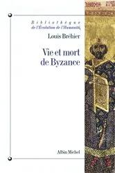 Book cover of Vie et mort de Byzance by Louis Bréhier