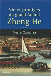 Book cover of Vie et prodiges du grand amiral Zheng He by Unknown