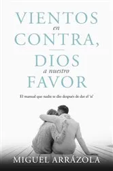 Book cover of Vientos en contra, Dios a nuestro favor by Miguel Arrázola