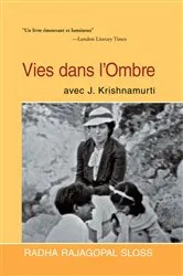 Book cover of Vies Dans L’Ombre Avec J. Krishnamurti by Radha Rajagopal Sloss