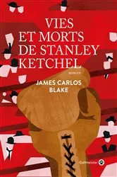 Book cover of Vies et morts de Stanley Ketchel by James Carlos Blake