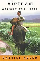 Book cover of Vietnam: Anatomy of a Peace by Gabriel Kolko