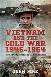 Book cover of Vietnam and the Cold War 1945-1954 by John Pike