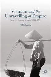 Book cover of Vietnam and the Unravelling of Empire by T. Smith
