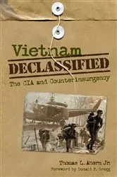 Book cover of Vietnam Declassified by Ahern, Jr., Thomas L.