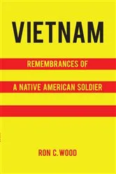 Book cover of Vietnam: Remembrances of a Native American Soldier by Ron C Wood