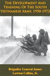 Book cover of Vietnam Studies - The Development And Training Of The South Vietnamese Army, 1950-1972 [Illustrated Edition] by Unknown
