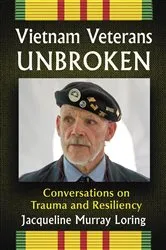 Book cover of Vietnam Veterans Unbroken by Jacqueline Murray Loring