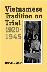 Book cover of Vietnamese Tradition on Trial, 1920-1945 by David G. Marr