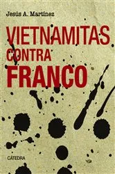 Book cover of Vietnamitas contra Franco by Jesús A. Martínez