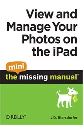 Book cover of View and Manage Your Photos on the iPad: The Mini Missing Manual by J. D. Biersdorfer