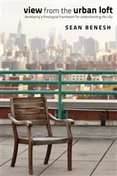 Book cover of View from the Urban Loft by Sean Benesh