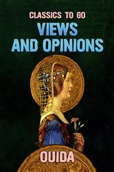 Book cover of Views and Opinions by Ouida