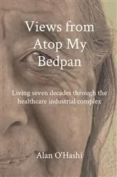 Book cover of Views from Atop My Bedpan by Alan O'Hashi