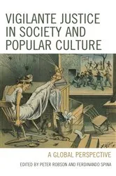 Book cover of Vigilante Justice in Society and Popular Culture by Peter Robson