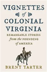 Book cover of Vignettes of Colonial Virginia by Brent Tarter