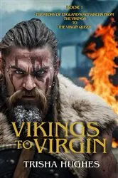 Book cover of Vikings to Virgin - England's story from The Vikings to The Virgin Queen by Trisha Hughes