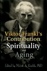 Book cover of Viktor Frankl's Contribution to Spirituality and Aging by Melvin A. Kimble