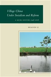 Book cover of Village China Under Socialism and Reform by Huaiyin Li