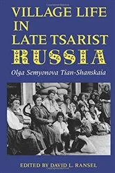 Book cover of Village Life in Late Tsarist Russia by Olga Semyonova Tian-Shanskaia