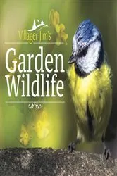 Book cover of Villager Jim's Garden Wildlife by Villager Jim