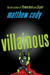 Book cover of Villainous by Matthew Cody