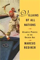 Book cover of Villains of All Nations by Marcus Rediker