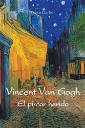 Book cover of Vincent van Gogh - El pintor herido by Victoria Charles