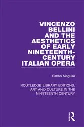 Book cover of Vincenzo Bellini and the Aesthetics of Early Nineteenth-Century Italian Opera by Simon Maguire