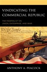 Book cover of Vindicating the Commercial Republic by Anthony A. Peacock