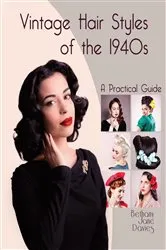Book cover of Vintage Hair Styles of the 1940s by Bethany Jane Davies