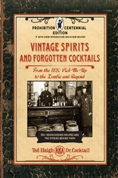 Book cover of Vintage Spirits and Forgotten Cocktails: Prohibition Centennial Edition by Ted Haigh