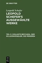 Book cover of Violante Beccaria. Der Sclavenhändler. Die Perserin by Leopold Schefer