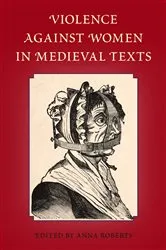 Book cover of Violence Against Women in Medieval Texts by Anna Roberts