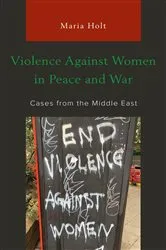 Book cover of Violence Against Women in Peace and War by Maria Holt