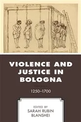 Book cover of Violence and Justice in Bologna by Sarah Rubin Blanshei