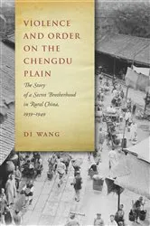 Book cover of Violence and Order on the Chengdu Plain by Di Wang