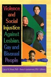 Book cover of Violence and Social Injustice Against Lesbian, Gay, and Bisexual People by Lacey Sloan