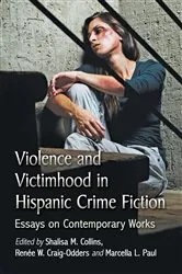 Book cover of Violence and Victimhood in Hispanic Crime Fiction by Shalisa M. Collins