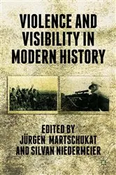 Book cover of Violence and Visibility in Modern History by J. Martschukat