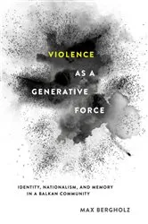 Book cover of Violence as a Generative Force by Max Bergholz