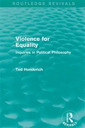 Book cover of Violence for Equality (Routledge Revivals) by Honderich