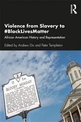 Book cover of Violence from Slavery to #BlackLivesMatter by Andrew Dix