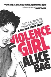 Book cover of Violence Girl by Alice Bag