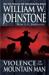 Book cover of Violence of the Mountain Man by William W. Johnstone