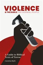 Book cover of Violence & the Bible for Normal People by Caroline Blyth
