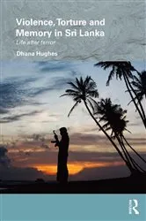Book cover of Violence, Torture and Memory in Sri Lanka by Dhana Hughes